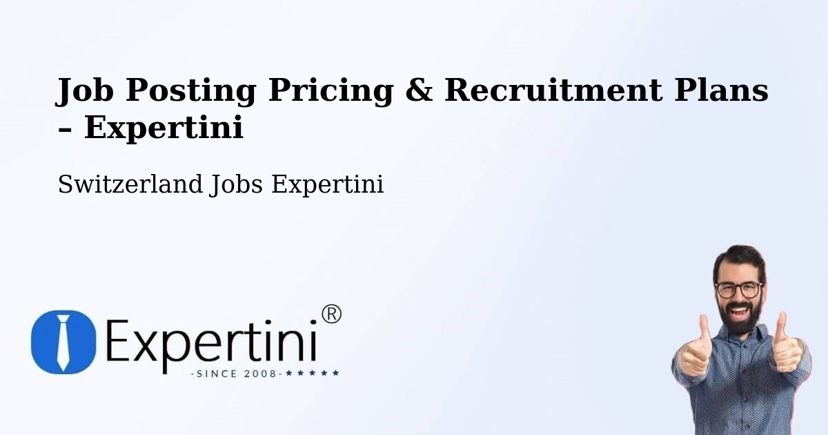 Job Posting Pricing & Recruitment Plans – Gontenschwil - Gontenschwil, Switzerland Jobs Expertini